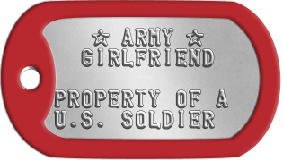 Sweetheart Dogtags    ★ ARMY ★   GIRLFRIEND  PROPERTY OF A U.S. SOLDIER 