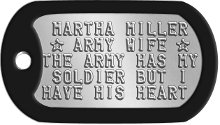 Army Wife Dogtags  MARTHA MILLER  ★ ARMY WIFE ★ THE ARMY HAS MY  SOLDIER BUT I HAVE HIS HEART