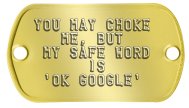 Dogtag on Leather Choker with Safeword Fetish & Kink Dog Tags - YOU MAY CHOKE ME, BUT MY SAFE WORD IS 'OK GOOGLE'   