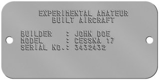 EAA CR50 Nameplate Experimental Amateur Aircraft Data Plate - EXPERIMENTAL AMATEUR BUILT AIRCRAFT  BUILDER   : JOHN DOE MODEL     : CESSNA 17 SERIAL NO.: 3432432  
