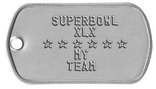 Sports Fan Dog Tags    SUPERBOWL       XLX   s s s s s s       MY      TEAM
