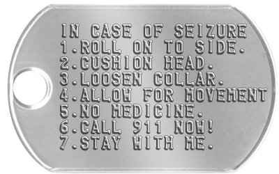 Jumbo Medical Instructions Tag IN CASE OF SEIZURE 1.ROLL ON TO SIDE. 2.CUSHION HEAD. 3.LOOSEN COLLAR. 4.ALLOW FOR MOVEMENT