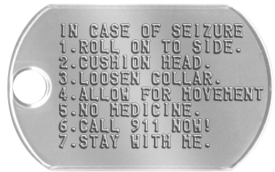 Medical Instructions IN CASE OF SIEZURE 1.ROLL ON TO SIDE. 2.CUSHION HEAD. 3.LOOSEN COLLAR. 4.ALLOW FOR MOVEMENT