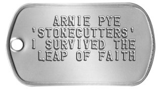 Group Member Dog Tags    ARNIE PYE 'STONECUTTERS' I SURVIVED THE  LEAP OF FAITH 