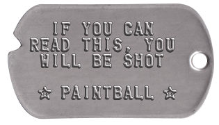Paintball Warrior Dogtags   IF YOU CAN READ THIS, YOU  WILL BE SHOT   ★ PAINTBALL ★