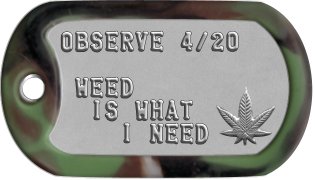 Pothead Dog Tags OBSERVE 4/20   WEED   IS WHAT      I NEED