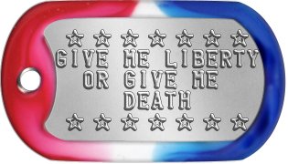 Libertarian Dog Tags  s s s s s s s GIVE ME LIBERTY   OR GIVE ME      DEATH  s s s s s s s