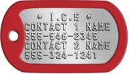Shiny Steel Tag I.C.E. Dog Tags - * I.C.E * CONTACT 1 NAME 555-546-2345 CONTACT 2 NAME 555-324-1241   