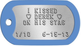 Stag Night Task Dog Tags    I KISSED    h DEREK h   ON HIS STAG  1/10   6-15-13