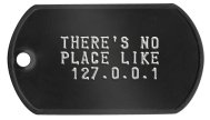 There’s no place like 127.0.0.1 Geek Dog Tags -  THERE'S NO PLACE LIKE 127.0.0.1    