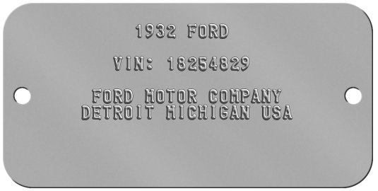 Vehicle Tags          1932 FORD         VIN: 18254829       FORD MOTOR COMPANY