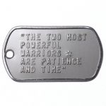 Mil-Spec Matte Dog Tag with The two most powerful warriors are patience and time
