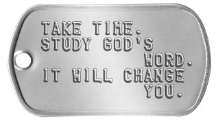 Bible Study Dog Tags TAKE TIME. STUDY GOD'S           WORD. IT WILL CHANGE           YOU.