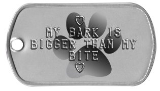 BluePaw Dog Tags       ♡   MY BARK IS BIGGER THAN MY      BITE       ♡