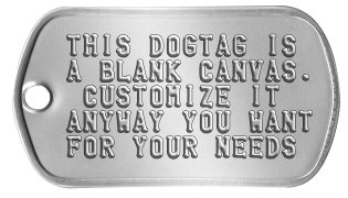 Make Your Own Custom Dog Tags THIS DOGTAG IS A BLANK CANVAS.  CUSTOMIZE IT ANYWAY YOU WANT FOR YOUR NEEDS