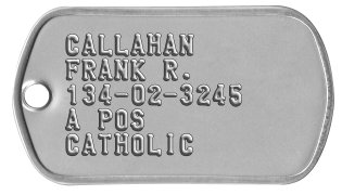 Army Dog Tags 1975-2015 CALLAHAN FRANK R. 134-02-3245 A POS CATHOLIC