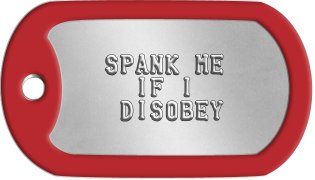 Fetish & Kink Dog Tags      SPANK ME      IF I     DISOBEY  