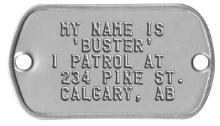 Collar Rivet Dog Tags   MY NAME IS    'BUSTER'  I PATROL AT   234 PINE ST.   CALGARY, AB