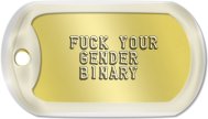 Gender Binary Dogtags Queer Dog Tags -  FUCK YOUR GENDER BINARY    