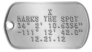 Geolocation Dog Tags        X MARKS THE SPOT 34° 2' 10.6398" -111° 12' 42.0"    12.21.12