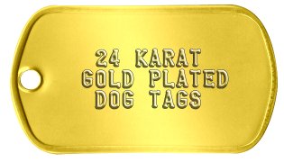 Gold Plated Dog Tags     24 KARAT   GOLD PLATED    DOG TAGS 