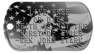 Live Free or Die Libertarian Dog Tags - LIVE FREE OR DIE: DEATH IS NOT THE WORST OF EVILS -GEN JOHN STARK   