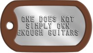 Own Enough Guitars Guitar Dog Tags -  ONE DOES NOT SIMPLY OWN ENOUGH GUITARS    