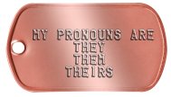 Pronoun Dogtags Queer Dog Tags -  MY PRONOUNS ARE THEY THEM THEIRS   