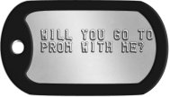 Proposal Dog Tags -  WILL YOU GO T0 PROM WITH ME?     