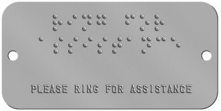 'Ring For Assistance' Braille Sign Braille Sign -  PLEASE RING FOR ASSISTANCE ⠗⠊⠝⠛ ⠋⠕⠗ ⠁⠎⠎⠊⠎⠞⠁⠝⠉⠑  ","BOTTOM_ROWS","  