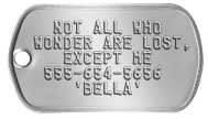 Runaway Dog Tag - NOT ALL WHO WONDER ARE LOST, EXCEPT ME 555-654-5656 'BELLA'   