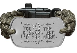 Paracord Survival Bracelet  '-+-./\.-+-'   YOU'RE THE   DISEASE AND  I'M THE CURE.  .-+-'\/'-+-.