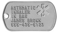 Steel Asklepian Tag Medical Condition Dog Tags - ASTHMATIC INHALER IN BAG JAMES BROWN 555-435-5123   