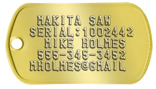 Tool ID Dog Tags  MAKITA SAW SERIAL:1002442   MIKE HOLMES  555-345-3452 MHOLMES@GMAIL